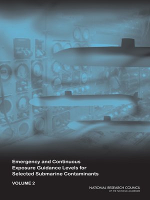cover image of Emergency and Continuous Exposure Guidance Levels for Selected Submarine Contaminants, Volume 2